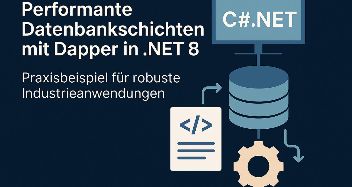 Performante-Datenbankschichten-mit-Dapper-in-NET-8_Praxisbeispiel-für-robuste-Industrieanwendungen_ChatGPT-Image-10.-Sept.-2025,-22_10_26